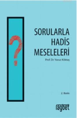 Sorularla Hadis Meseleleri | Yavuz Köktaş | Rağbet Yayınları