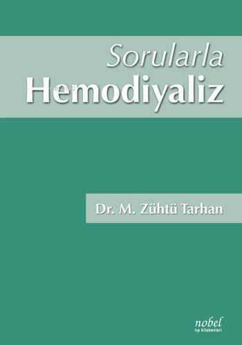 Sorularla Hemodiyaliz | M. Zühtü Tarhan | Nobel Tıp Kitabevi