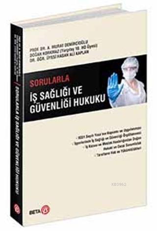 Sorularla İş Sağlığı ve Güvenliği Hukuku | Murat Demircioğlu | Beta Ak