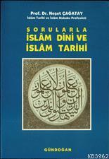 Sorularla| İslam Dini ve İslam Tarihi | Neşet Çağatay | Gündoğan Yayın