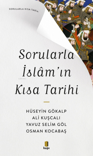 Sorularla İslâm'ın Kısa Tarihi | Hüseyin Gökalp | Kapı Yayınları