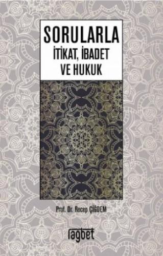 Sorularla İtikat, İbadet ve Hukuk | Recep Çiğdem | Rağbet Yayınları