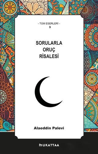 Sorularla Oruç Risalesi | Alaeddin Palevi | Mukattaa Yayınları