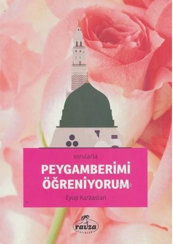 Sorularla Peygamberimi Öğreniyorum | Eyüp Karaaslan | Ravza Yayınları