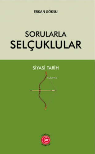 Sorularla Selçuklular Siyasi Tarih | Erkan Göksu | Anadolu Ay Yayınlar