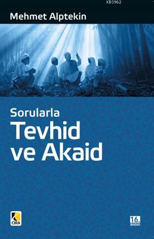 Sorularla Tevhid ve Akaid | Mehmet Alptekin | Çıra Yayınları