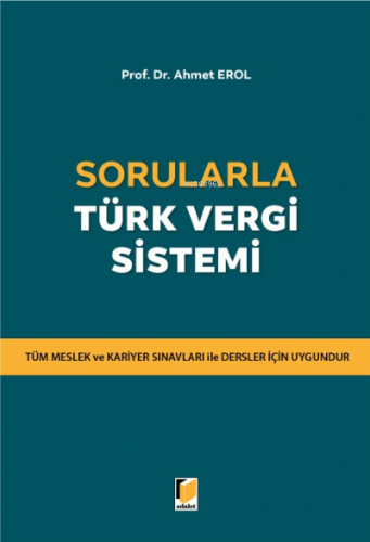 Sorularla Türk Vergi Sistemi | Ahmet Erol | Adalet Yayınevi