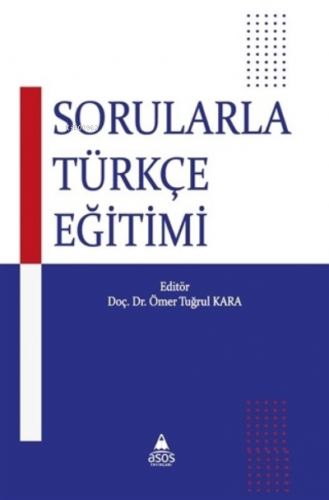 Sorularla Türkçe Eğitimi | Ömer Tuğrul Kara | Asos Yayınları