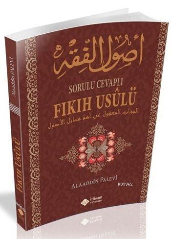 Sorulu Cevaplı Fıkıh Usulü | Alaeddin Palevi | İtisam Yayınları