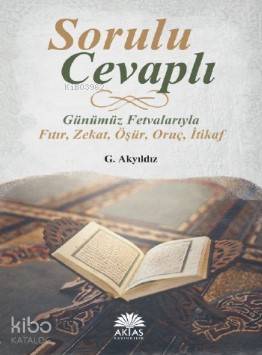 Sorulu Cevaplı Günümüz Fetvalarıyla; Fıtır - Zekat - Öşür - Oruç - İti