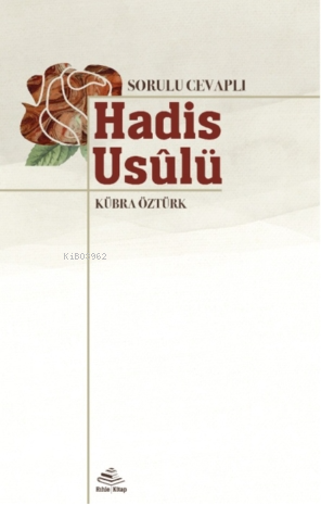 Sorulu-Cevaplı Hadis Usûlü | Kübra Öztürk | Rıhle Kitap