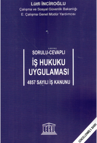 Sorulu-Cevaplı İş Hukuku Uygulaması - 4857 Sayılı İş Kanunu | Lütfi In