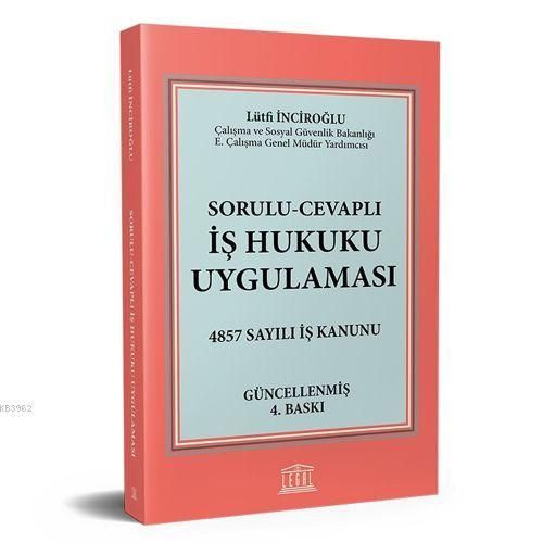 Sorulu - Cevaplı İş Hukuku Uygulaması | Lütfi Inciroğlu | Legal Yayınc