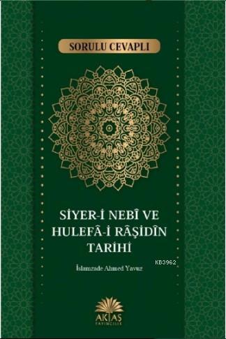 Sorulu Cevaplı Siyeri Nebi ve Hulefa-i Raşidin Tarihi | İslamzade Ahme