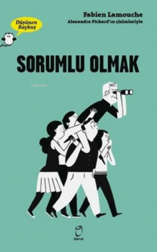 Sorumlu Olmak - Düşünen Baykuş | Fabien Lamouche | Doruk Yayıncılık