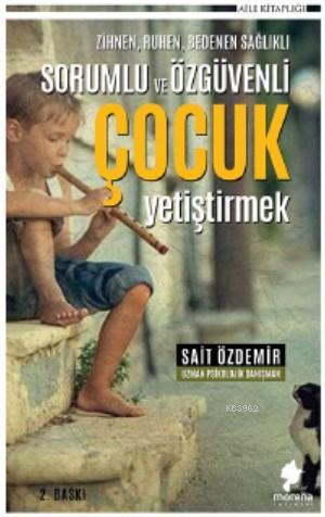 Sorumlu ve Özgüvenli Çocuk Yetiştirmek | Sait Özdemir | Morena Yayınev