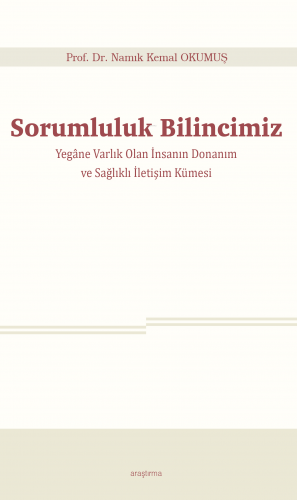 Sorumluluk Bilincimiz;Yegâne Varlık Olan İnsanın Donanım ve Sağlıklı İ