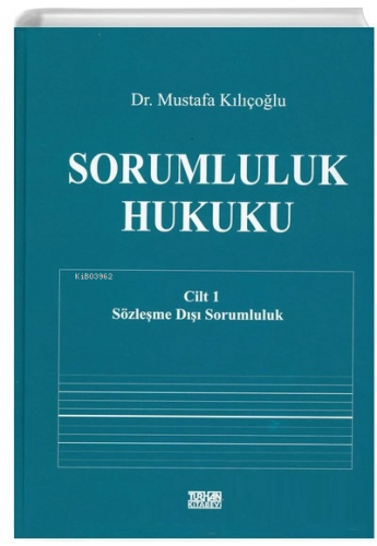 Sorumluluk Hukuku Cilt 1 | Mustafa Kılıçoğlu | Turhan Kitabevi