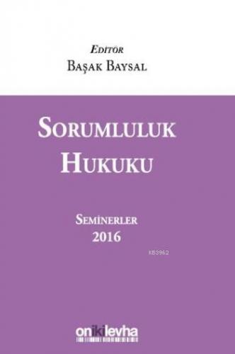 Sorumluluk Hukuku; Seminerler 2016 | Başak Baysal | On İki Levha Yayın