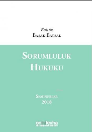 Sorumluluk Hukuku Seminerler 2018 | Başak Baysal | On İki Levha Yayınc