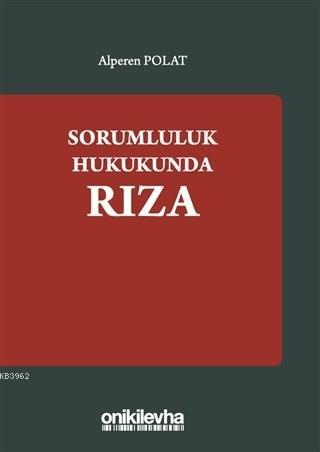 Sorumluluk Hukukundan Rıza | Alperen Polat | On İki Levha Yayıncılık