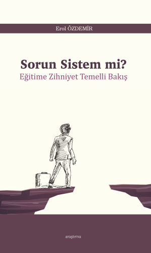 Sorun Sistem mi?;Eğitime Zihniyet Temelli Bakış | Erol Özdemir | Araşt