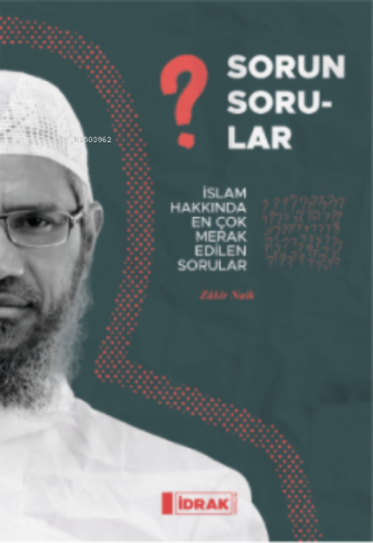 Sorun Sorular;İslam Hakk ında En Çok Merak Edilen Sorular | Zakir Naik