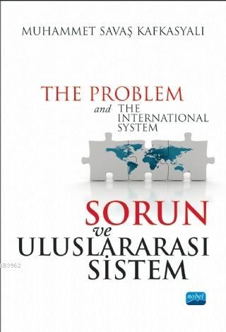 Sorun ve Uluslararası Sistem | Muhammet Savaş Kafkasyalı | Nobel Akade