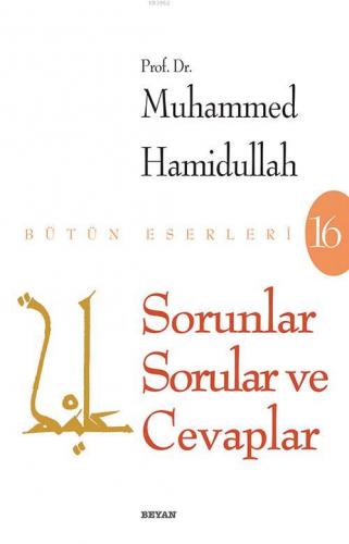 Sorunlar Sorular Ve Cevaplar | Muhammed Hamidullah | Beyan Yayınları