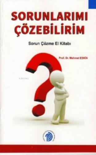 Sorunlarımı Çözebilirim, Sorun Çözme El Kitabı | Mehmet Eskin | Türk P