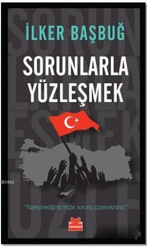 Sorunlarla Yüzleşmek | İlker Başbuğ | Kırmızıkedi Yayınevi