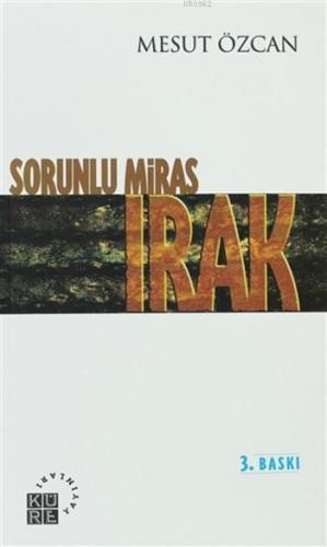 Sorunlu Miras Irak | Mesut Özcan | Küre Yayınları