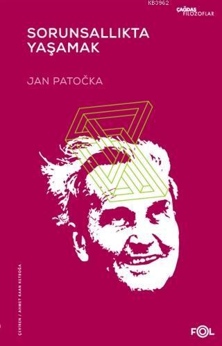 Sorunsallıkta Yaşamak | Jan Patocka | Fol Kitap