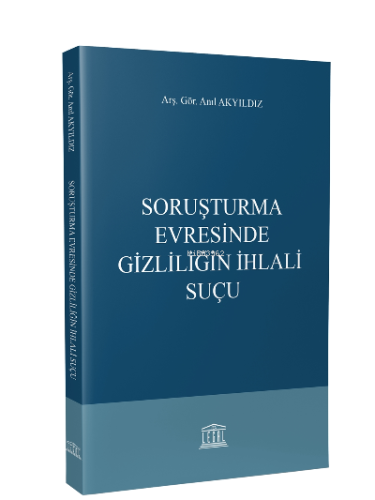 Soruşturma Evresinde Gizliliğin İhlali Suçu | Anıl Akyıldız | Legal Ya