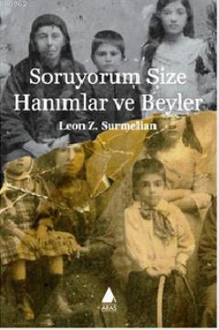 Soruyorum Size Hanımlar ve Beyler | Leon Z. Surmelian | Aras Yayıncılı