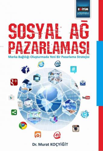 Sosyal Ağ Pazarlaması; Marka Bağlılığı Oluşturmada Yeni Bir Pazarlama 