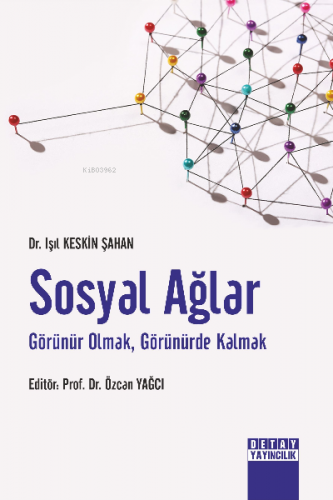 Sosyal Ağlar Görünür Olmak , Görünürde Kalmak | Işıl Keskin Şahan | De