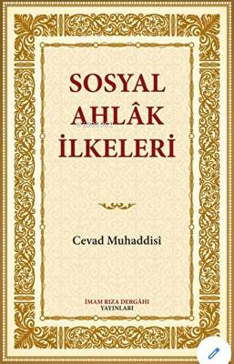 Sosyal Ahlak İlkeleri | Cevad Muhaddisi | İmam Rıza Dergahı Yayınları