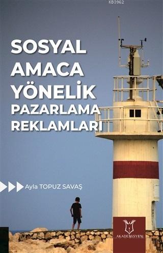 Sosyal Amaca Yönelik Pazarlama Reklamları | Ayla Topuz Savaş | Akademi