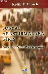 Sosyal Araştırmalara Giriş; Nicel ve Nitel Yaklaşımlar | Keith F. Punc