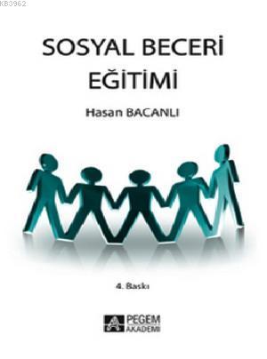 Sosyal Beceri Eğitimi | Hasan Bacanlı | Pegem Akademi Yayıncılık