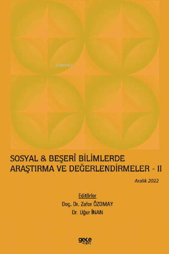 Sosyal & Beşerî Bilimlerde Araştırma ve Değerlendirmeler – II / Aralık