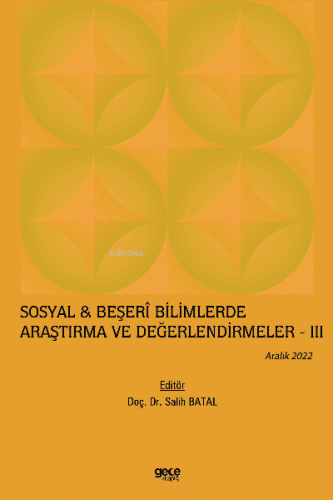 Sosyal & Beşerî Bilimlerde Araştırma ve Değerlendirmeler – III / Aralı