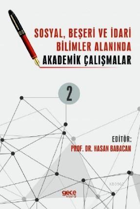 Sosyal, Beşeri ve İdari Bilimler Alanında Akademik Çalışmalar Cilt 2 |