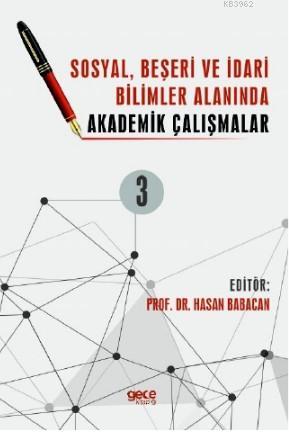 Sosyal, Beşeri ve İdari Bilimler Alanında Akademik Çalışmalar Cilt 3 |