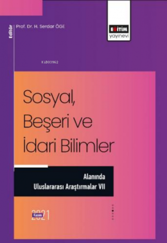 Sosyal Beşeri ve İdari Bilimler Alanında Uluslararası Araştırmalar VII