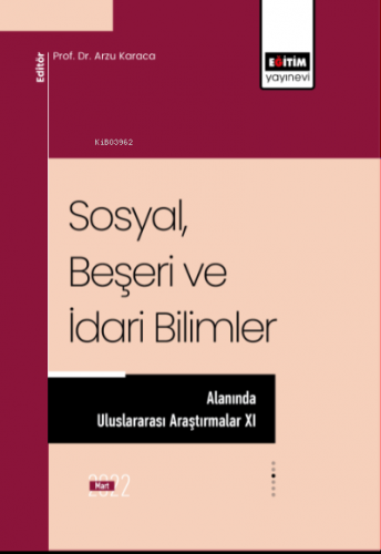 Sosyal Beşerı Ve Idarı Bılımler Alanında Uluslararası Araştırmalar XI 