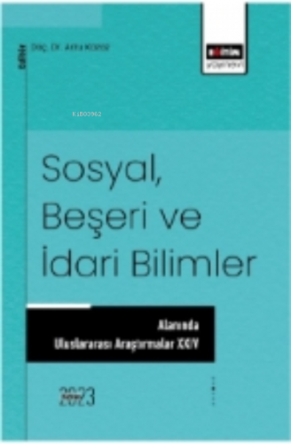 Sosyal, Beşeri ve İdari Bilimler Alanında Uluslararası Araştırmalar XV