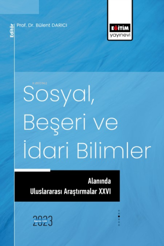 Sosyal, Beşeri ve İdari Bilimler Alanında Uluslararası Araştırmalar XX