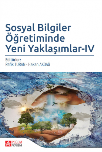 Sosyal Bilgiler Öğretiminde Yeni Yaklaşımlar - IV | Refik Turan | Pege